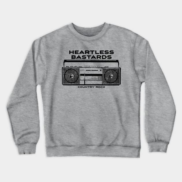 Heartless Bastards Crewneck Sweatshirt by Rejfu Store